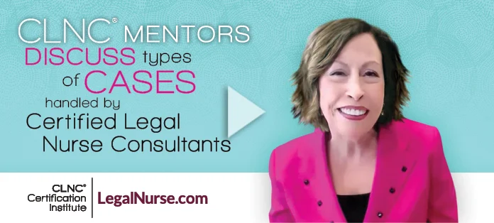 CLNC® Mentors Discuss Types of Cases Handled by Certified Legal Nurse Consultants